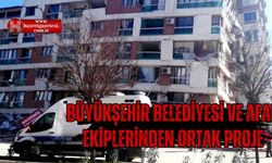 BÜYÜKŞEHİR BELEDİYESİ VE AFAD EKİPLERİNDEN ORTAK PROJE