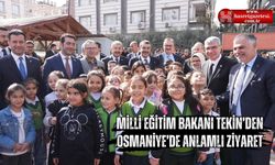 Milli Eğitim Bakanı Yusuf Tekin'den Osmaniye'de Anlamlı Ziyaret