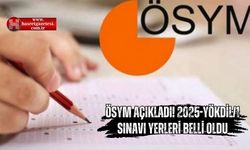 ÖSYM AÇIKLADI! 2025-YÖKDİL/1 SINAVI YERLERİ BELLİ OLDU