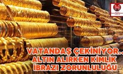 Vatandaş Çekiniyor.. Altın Alırken Kimlik İbrazı Zorunluluğu