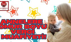 Anneler İçin Ömür Boyu Vergi Muafiyeti!