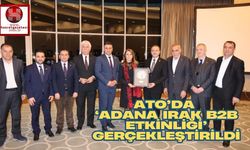 ATO’da ‘Adana Irak B2B Etkinliği’ gerçekleştirildi