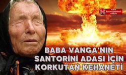 Baba Vanga'nın Santorini Adası için Korkutan Kehaneti