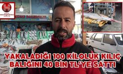 Yakaladığı 100 kiloluk kılıç balığını 40 bin TL'ye sattı