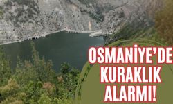 Osmaniye Barajları Alarm Veriyor!