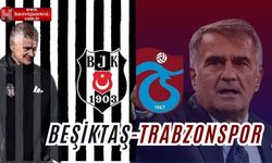 Beşiktaş-Trabzonspor Maçı Saat Kaçta, Ne Zaman, Hangi Kanalda, İlk 11'ler Belli Oldu mu, Hakemler Belli Oldu mu?