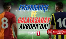 Fenerbahçe ve Galatasaray’ın Rakipleri Güçlü! İşte Yayın Programı