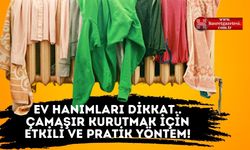 Ev Hanımları Dikkat.. Çamaşır Kurutmak İçin Etkili Ve Pratik Yöntem!