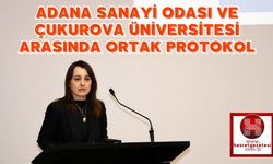 Adana Sanayi Odası ve Çukurova Üniversitesi Arasında Ortak Protokol