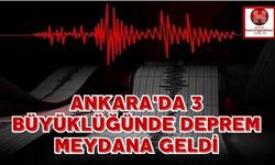 Ankara'da 3 Büyüklüğünde Deprem Meydana Geldi