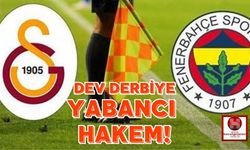 Dev Derbiye Yabancı Hakem!