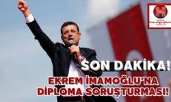 Son Dakika.. Ekrem İmamoğlu’na Diploma Soruşturması!