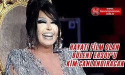 Hayatı Film Olan Bülent Ersoy'u Kim Canlandıracak?