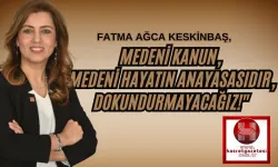 Fatma Ağca Keskinbaş, "Medeni Kanun, Kadınların Eşitlik Mücadelesinin Temelidir!"