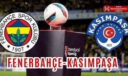 Fenerbahçe-Kasımpaşa maçı saat kaçta, ne zaman, ilk 11'ler, hakemler belli oldu mu, var hakemi kim olacak?