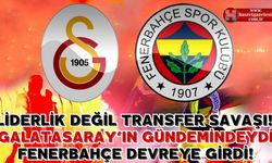 Liderlik değil Transfer Savaşı! Galatasaray İstiyordu Fenerbahçe Devreye Girdi