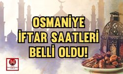 Osmaniye'de İftar Saatleri Belli Oldu