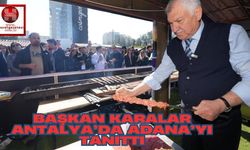 Başkan Karalar Antalya’da Adana’yı Tanıttı