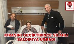 Kirasını Geciktirince Silahlı Saldırıya Uğradı