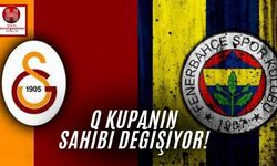 O Kupa Sahibi Değişiyor Galatasaray'dan Alınıp Fenerbahçe'ye Verilecek