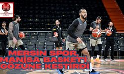 Mersin Spor, Manisa Basket'i gözüne kestirdi