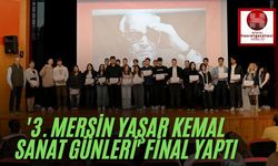 '3. Mersin Yaşar Kemal Sanat Günleri' final yaptı