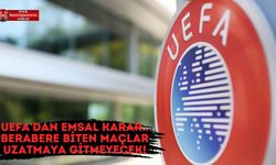 UEFA'dan Emsal Karar.. Berabere Biten Maçlar Uzatmaya Gitmeyecek!