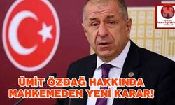 Ümit Özdağ Hakkında Mahkemeden Yeni Karar!