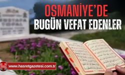 OSMANİYE'DE 20 ŞUBAT 2025 PERŞEMBE GÜNÜ VEFAT EDENLER