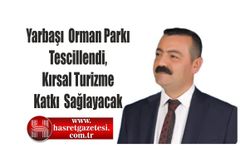 Yarbaşı Orman Parkı Tescillendi, Kırsal Turizme Katkı