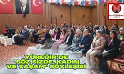 Yüreğir’de "Söz Sizde, Kadın ve Yaşam" söyleşisi