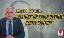 Adem Yücel, “Kadınların Yaşam Hakkı Korunmalı!”