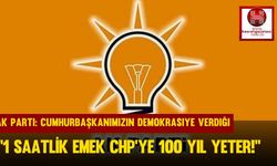 Ak Parti: ''Cumhurbaşkanımızın Demokrasiye Verdiği 1 Saatlik Emek Chp’ye 100 Yıl Yeter!’’