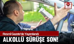 Resmî Gazete’de Yayımlandı Alkollü Sürüşe Son!