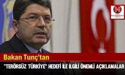 Bakan Tunç'tan "Terörsüz Türkiye" Hedefi İle İlgili Önemli Açıklamalar