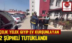 Çelik yelek giyip ev kurşunlayan 2 şüpheli tutuklandı