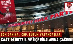 Son Dakika.. CHP, Bütün Vatandaşları İl ve İlçe Binalarına Çağırdı!