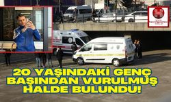 20 Yaşındaki Genç Başından Vurulmuş Halde Bulundu