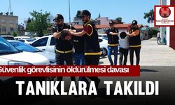 Güvenlik Görevlisinin Öldürülmesi Davası Tanıklara Takıldı