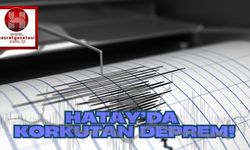 Hatay'ın Samandağ İlçesinde Korkutan Deprem!