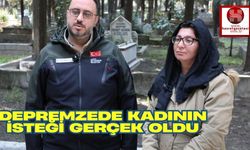 Depremzede Kadının İsteği Gerçek Oldu