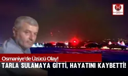 Düziçi'nde Üzücü Olay! Tarlasını Sularken Kalp Krizi Geçirdi!