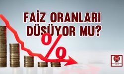 Faiz Oranlarında Beklenen Düşüş Yaşanacak mı?