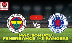 Maç Sonucu: Fenerbahçe 1-3 Rangers