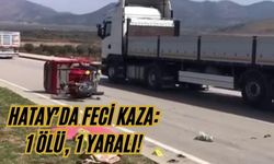 Hatay'da Feci Kaza: 1 Ölü, 1 Yaralı