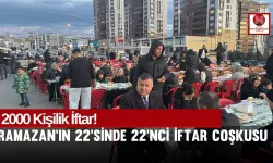 2 Bin Kişilik İftarda Ramazan Bereketi Bir Arada Yaşandı!