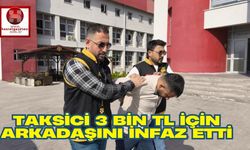 Taksici 3 bin TL İçin Arkadaşını İnfaz Etti