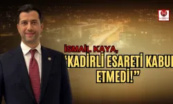 İsmail Kaya, "Kadirli'nin Kahramanlığı Bizlere İlham Veriyor!"