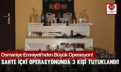 Osmaniye'de Kaçak ve Sahte Alkole Büyük Operasyon!