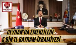 Ceyhan'da Emeklilere 5 bin TL Bayram İkramiyesi